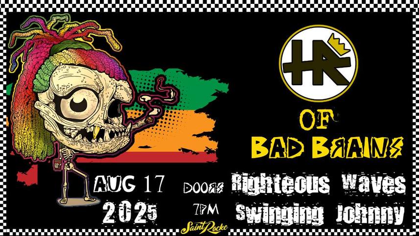HR of Bad Brains w Righteous Waves Swingin Johnny